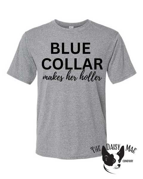 Blue Collar makes her holler T-Shirt