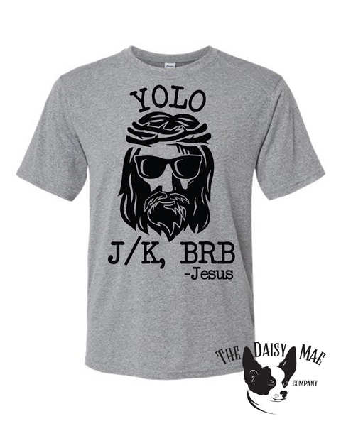 YOLO Jesus Kidding BRB T-Shirt