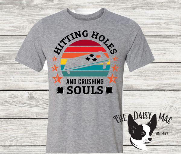 Hitting Holes and Crushing Souls T-Shirt