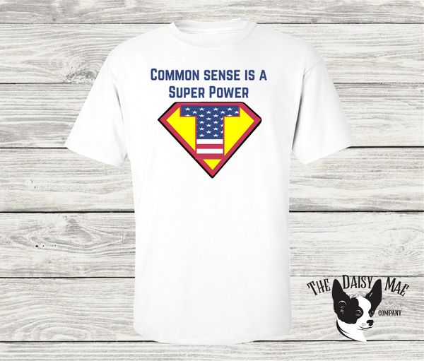 Common Sense is a Super Power T-Shirt