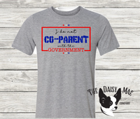 I Don't Co-Parent with the Government T-Shirt