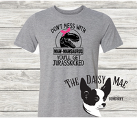 Don't mess with Maw-Mawsaurus you'll get JURASSKICKED T-Shirt