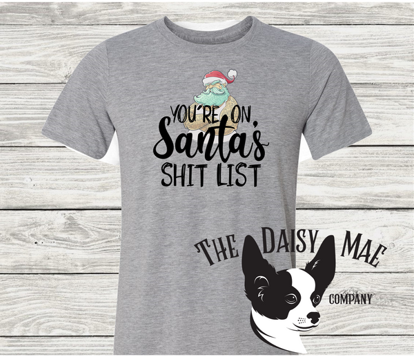 You're on Santa's Shit List T-Shirt