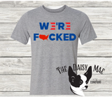 We are F*cked T-Shirt