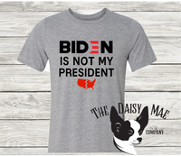 Biden is NOT my President T-Shirt