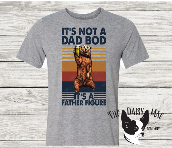 It's not a Dad Bod...It's a Father Figure T-Shirt