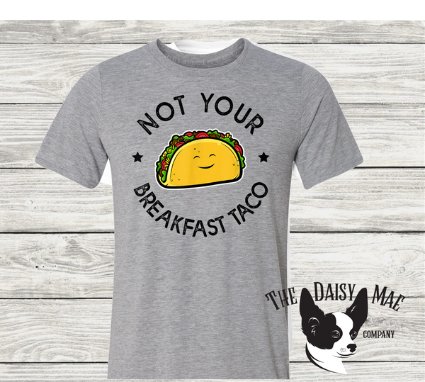 Not the breakfast tacos T-Shirt