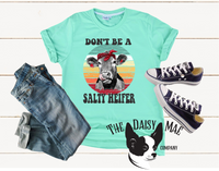 Don't be a Salty Heifer T-Shirt