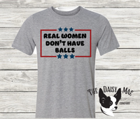 Real Women Don't Have Balls T-Shirt