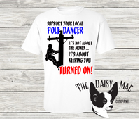 Pole Dancer....Keeping you turned ON T-Shirt