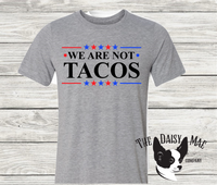 We are not Tacos T-Shirt
