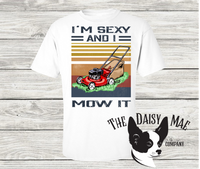 I'm sexy and I MOW it T-Shirt