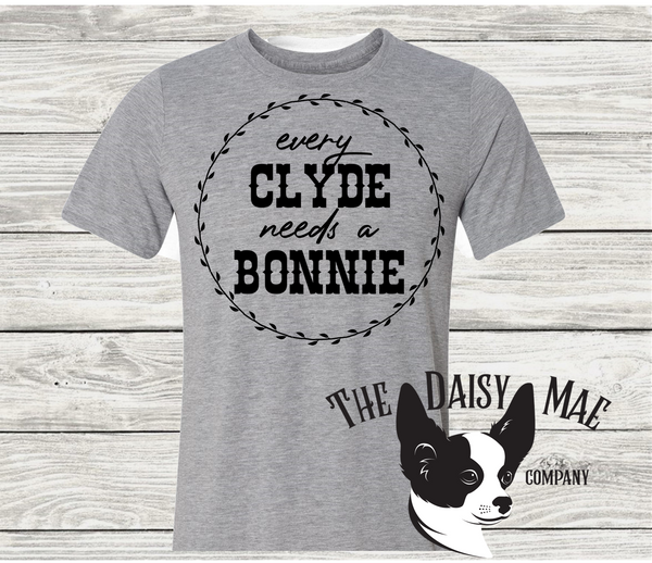 Every Clyde needs a Bonnie T-Shirt