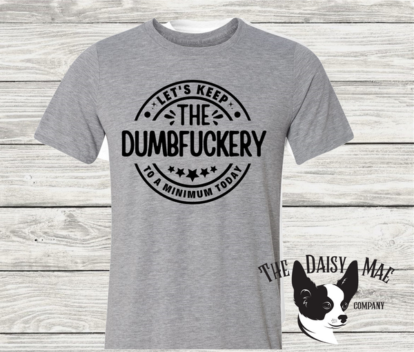 Dumbfuckery T-Shirt