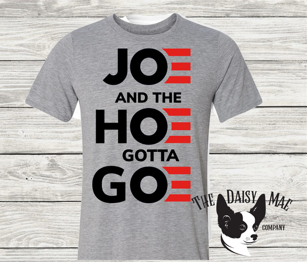 Joe and the Hoe Got to Go T-Shirt