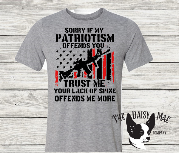 Sorry if my Patriotisms Offends you T-Shirt