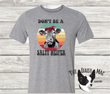 Don't be a Salty Heifer T-Shirt