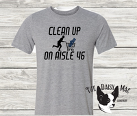 Clean Up on Aisle 46 T-Shirt