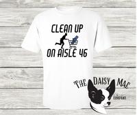 Clean Up on Aisle 46 T-Shirt