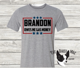 Brandon Owes Me Gas Money T-Shirt
