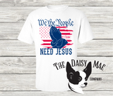 We the People need Jesus T-Shirt