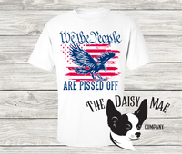 We the People are Pissed T-Shirt